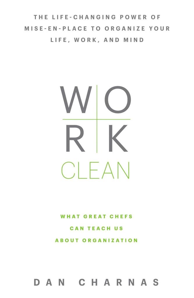 Capa do livro Work Clean: The Life-Changing Power of Mise-En-Place to Organize Your Life, Work, and Mind