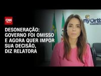 Governo foi omisso sobre desoneração e agora quer impor decisão, diz à CNN relatora na Câmara